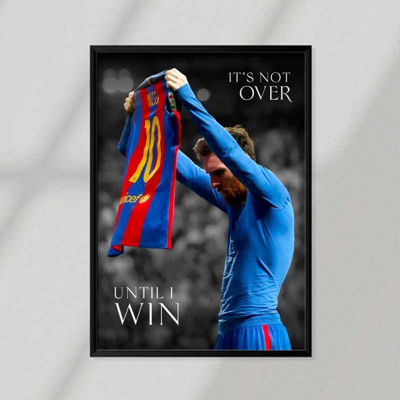 It's Not Over Until I Win Poster